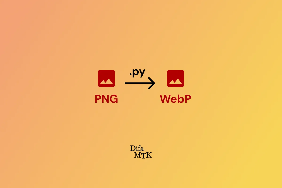 Cara Mengkonversi Gambar PNG ke WebP dengan Python